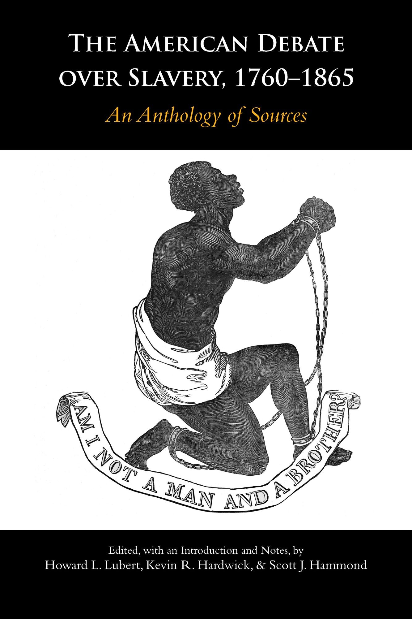 The American Debate over Slavery, 1760-1865: An Anthology of Sources