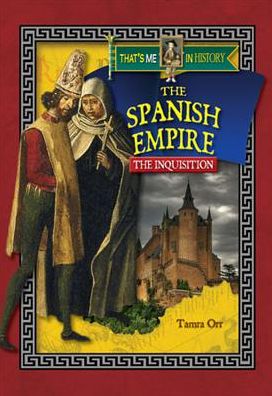 The Spanish Empire : The Inquisition
