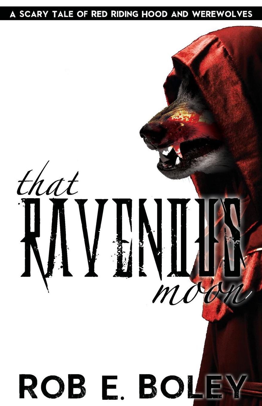 That Ravenous Moon: A Scary Tale of Red Riding Hood and Werewolves