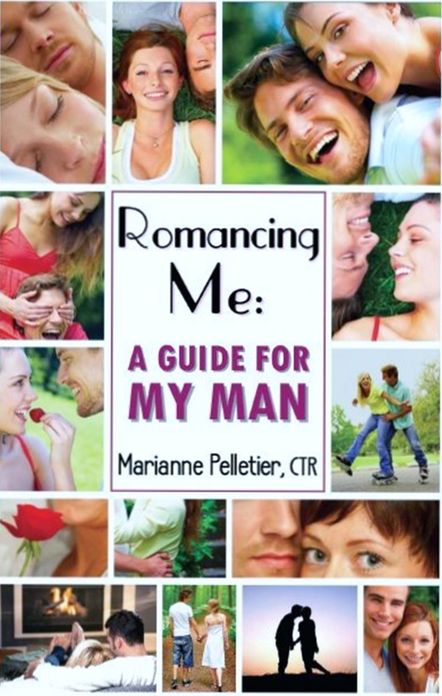 Romancing Me: A Guide for My Man