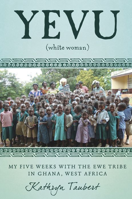 Yevu (White Woman): My Five Weeks With The Ewe Tribe of Ghana, West Africa