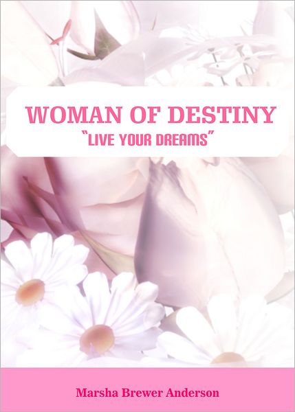 Woman of Destiny: "Live Your Dreams"
