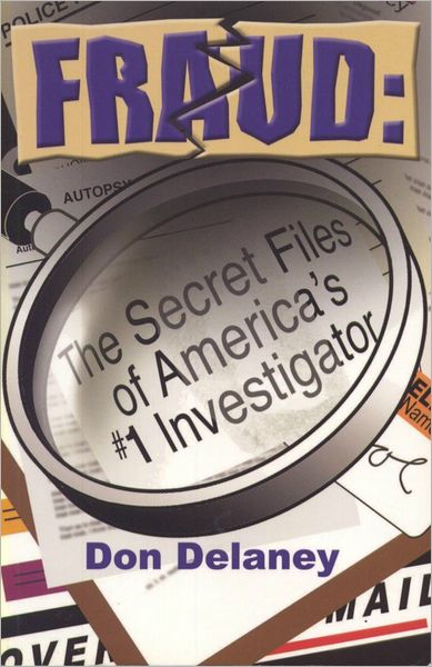 Fraud: The Secret Files of America's # 1 Investigator
