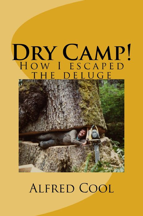 Dry Camp!: How I Escaped The Deluge