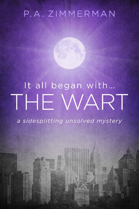 It All Began With.....The Wart: A Sidesplitting Unsolved Mystery