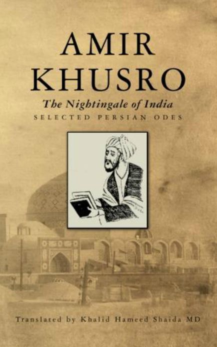 Amir Khusro, The Nightingale of India: Selected Persian Odes