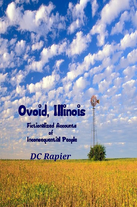 Ovoid, Illinois: Fictionalized Accounts of Inconsequential People