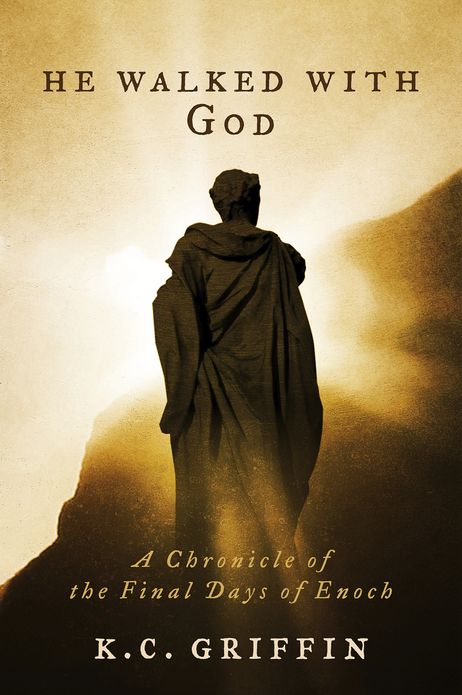He Walked With God: A Chronicle Of The Final Days Of Enoch