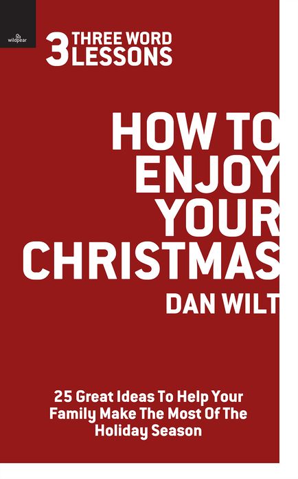How To Enjoy Your Christmas (3 Word Lessons): 25 Great Ideas To Help Your Family Make The Most Of The Holiday Season