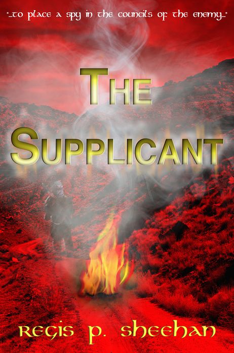 The Supplicant: '...to Place a Spy in the Councils of the Enemy...'