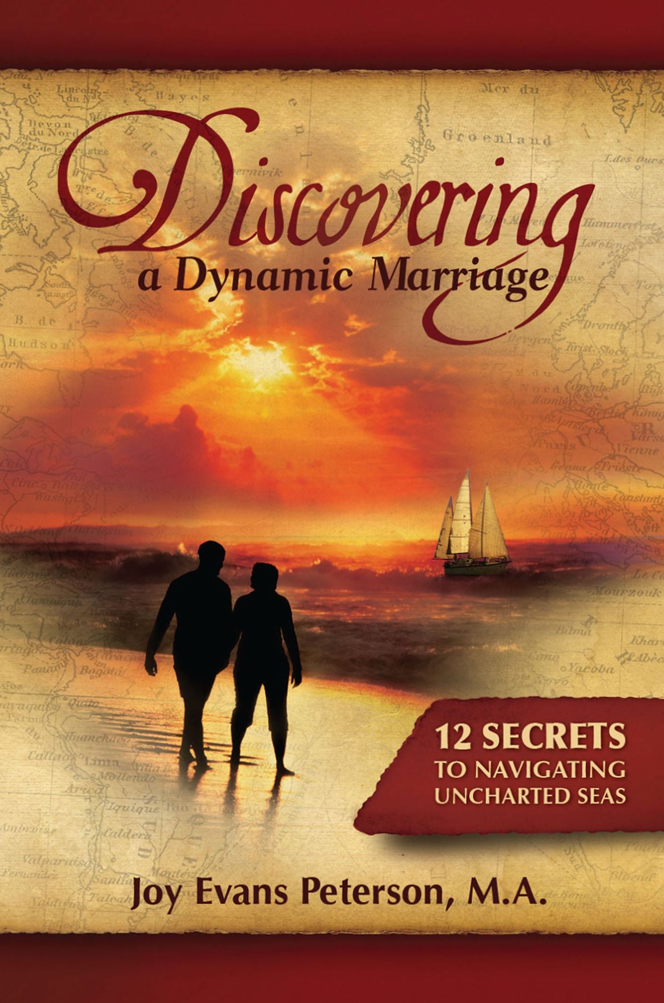 Discovering a Dynamic Marriage: 12 Secrets for Navigating Uncharted Seas