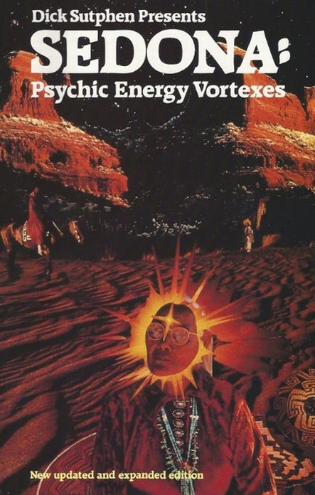 Dick Sutphen Presents SEDONA: Psychic Energy Vortexes: New Updated And Expanded Edition