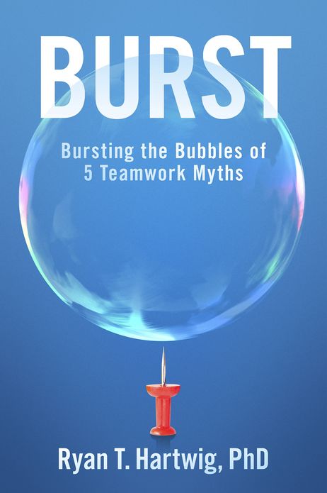 Burst: Bursting the Bubbles of 5 Teamwork Myths