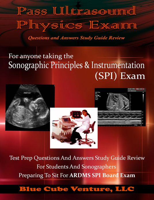 Pass Ultrasound Physics Exam Questions and Answers Study Guide Review