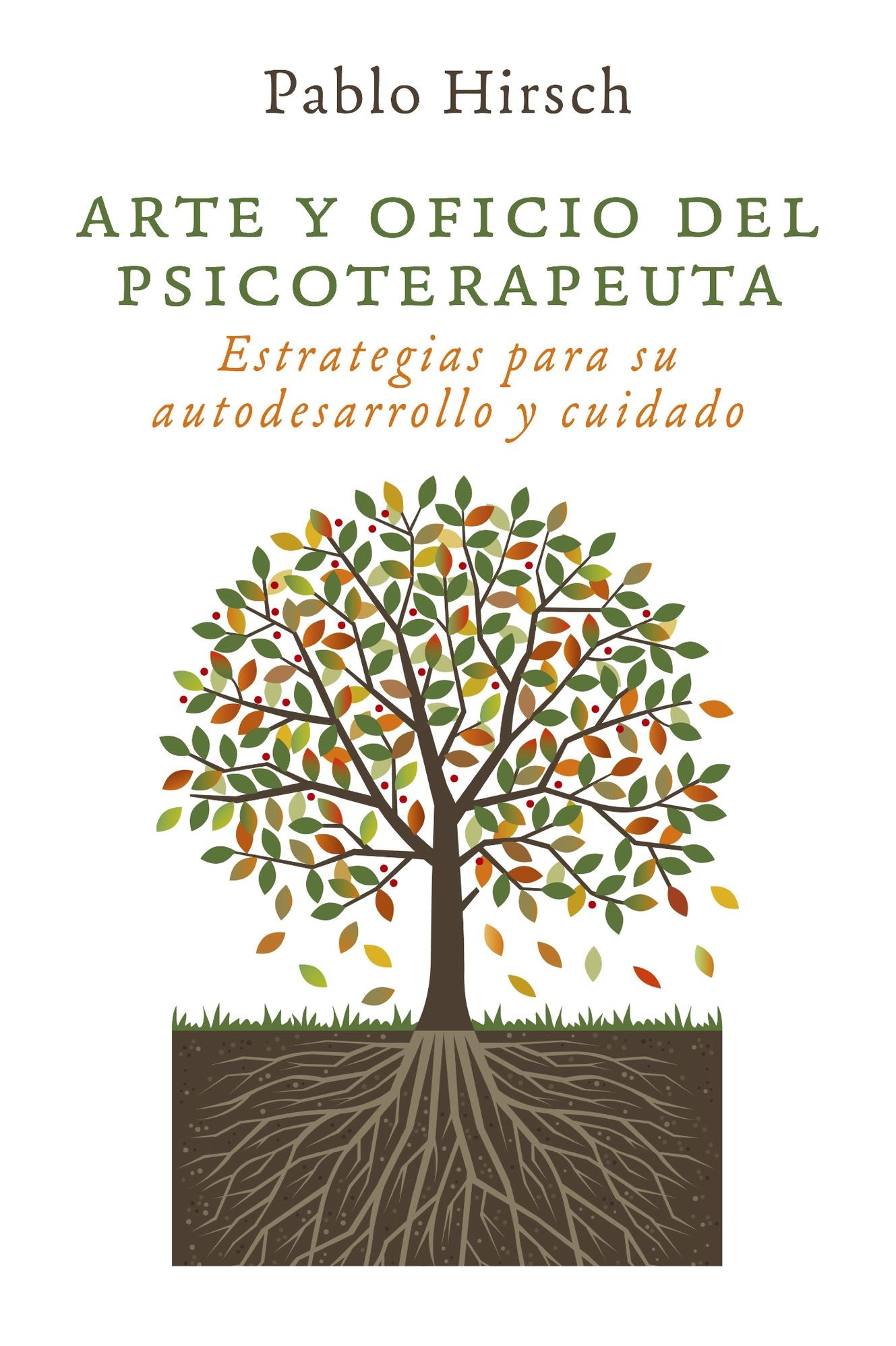 Arte y oficio del psicoterapeuta: Estrategias para su autodesarrollo y cuidado