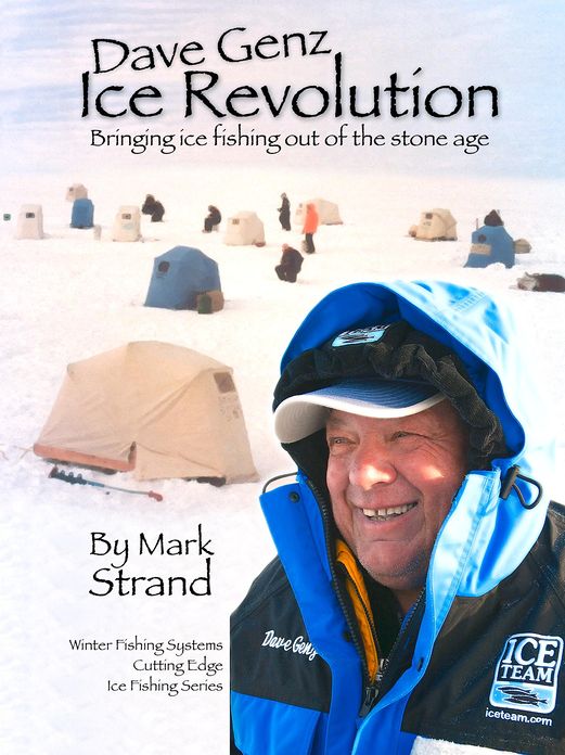 Dave Genz: Ice Revolution: Bringing Ice Fishing Out Of The Stone Age