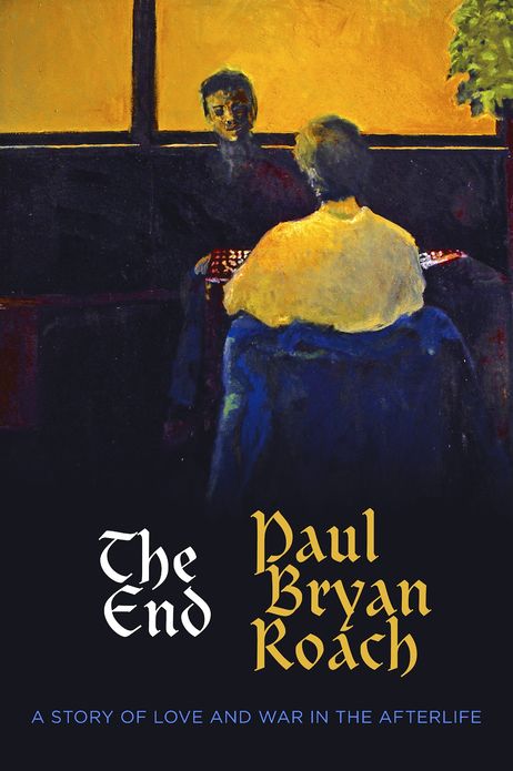 The End: A Story of Love and War in the Afterlife