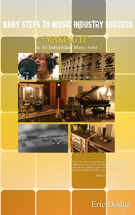 Baby Steps To Music Industry Success: "Making It" As An Independent Music Artist