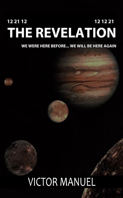 12 21 12 The Revelation 12 12 21: We Were Here Before... We Will Be Here Again