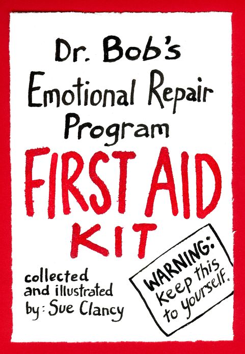 Dr. Bob's Emotional Repair Program First Aid Kit: Warning! Keep this to Yourself!