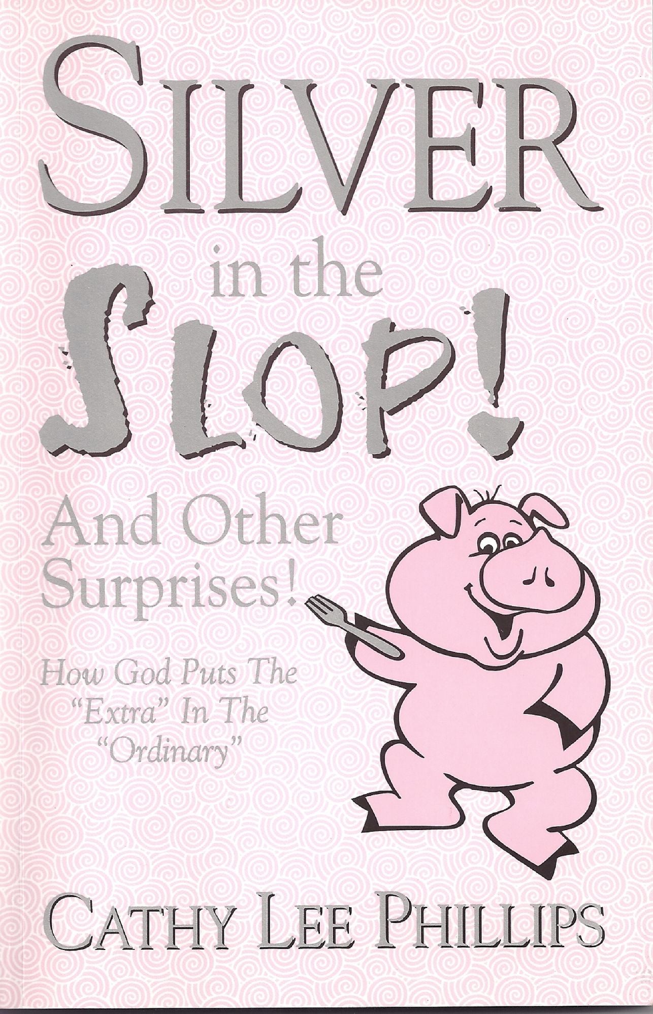 Silver in the Slop: And Other Surprises