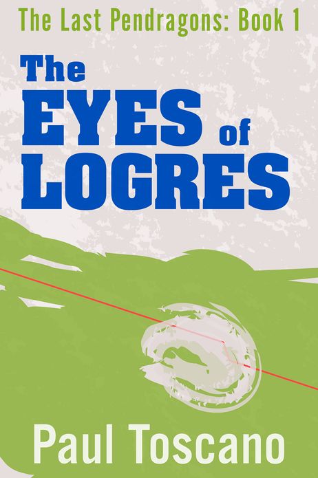 The Last Pendragons: Book I - The Eyes of Logres