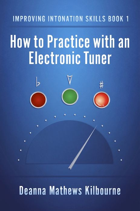 Improving Intonation Skills Book 1: How to Practice with an Electronic Tuner