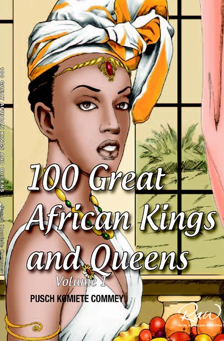 100 Greatest African Kings And Queens ( Volume One )