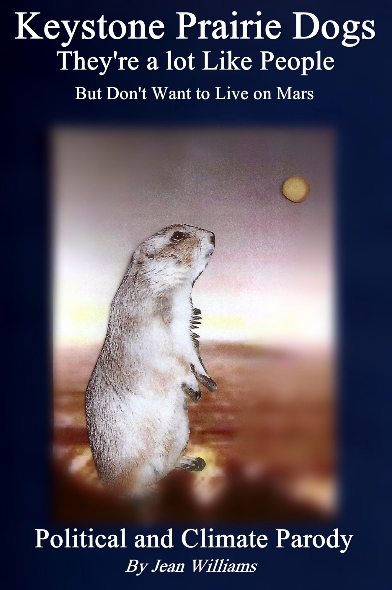 Keystone Prairie Dogs, They're a Lot Like People: But They Won't Live on Mars