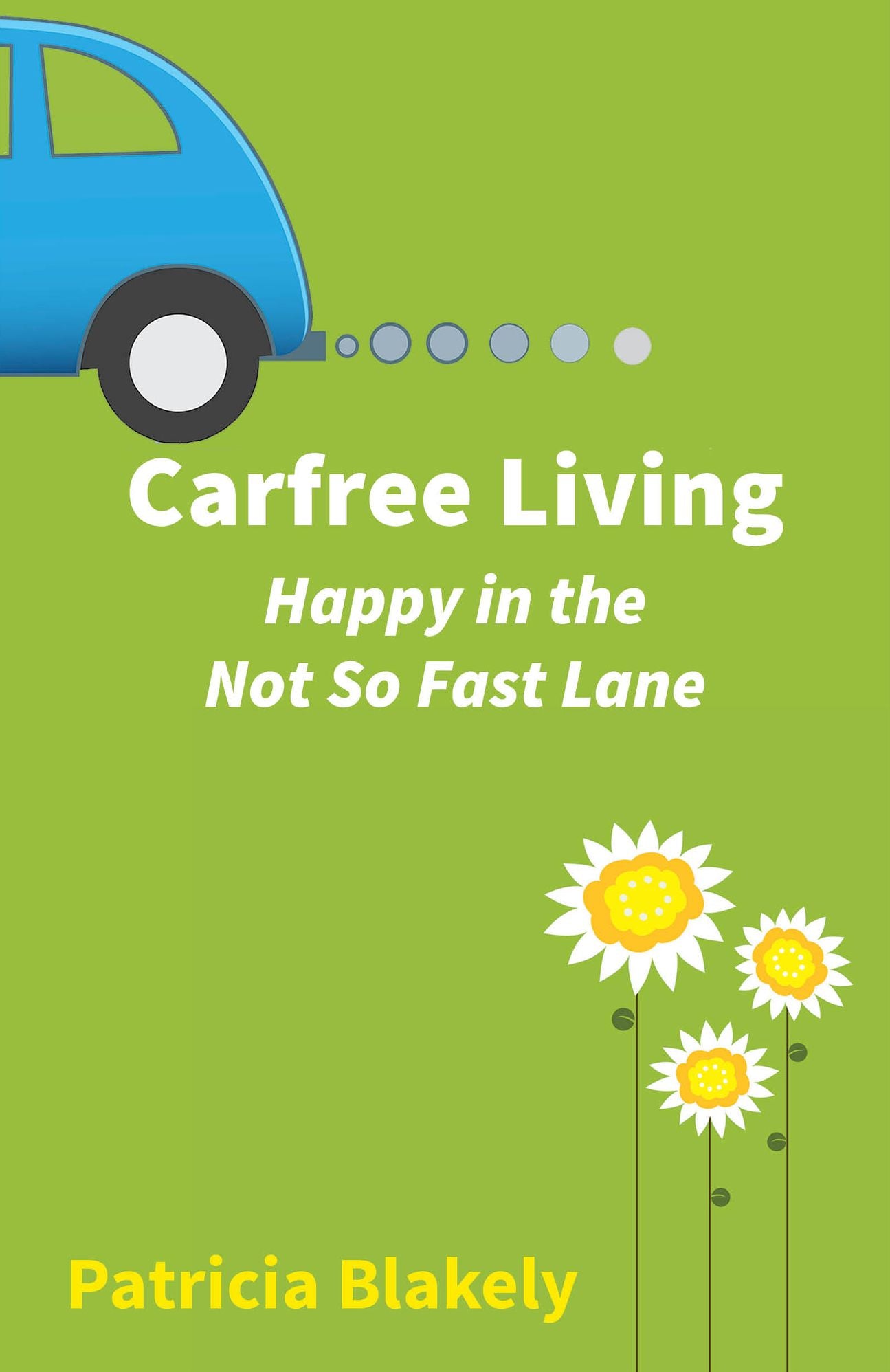 Carfree Living: Happy in the Not So Fast Lane