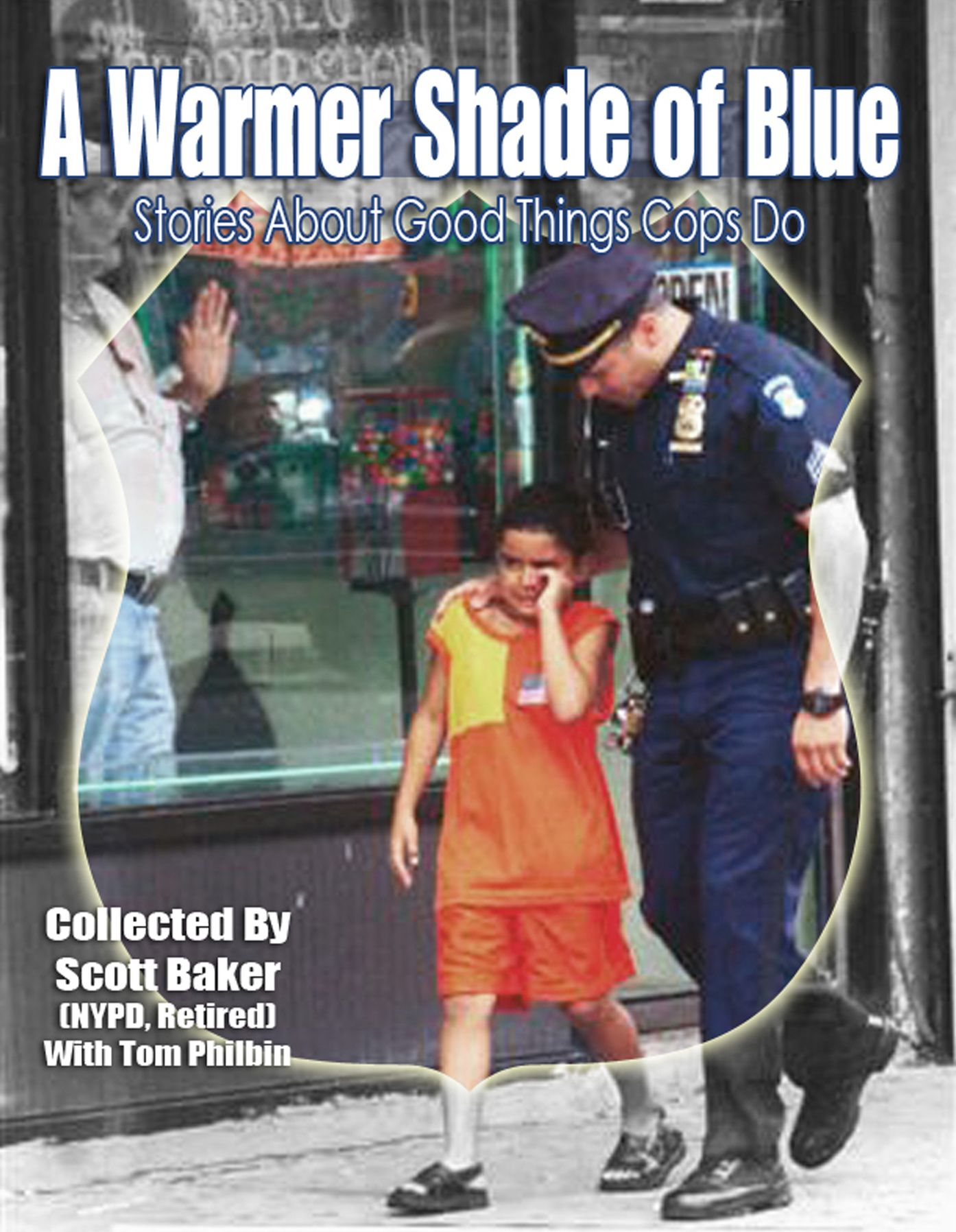 A Warmer Shade of Blue: Stories About Good Things Cops Do