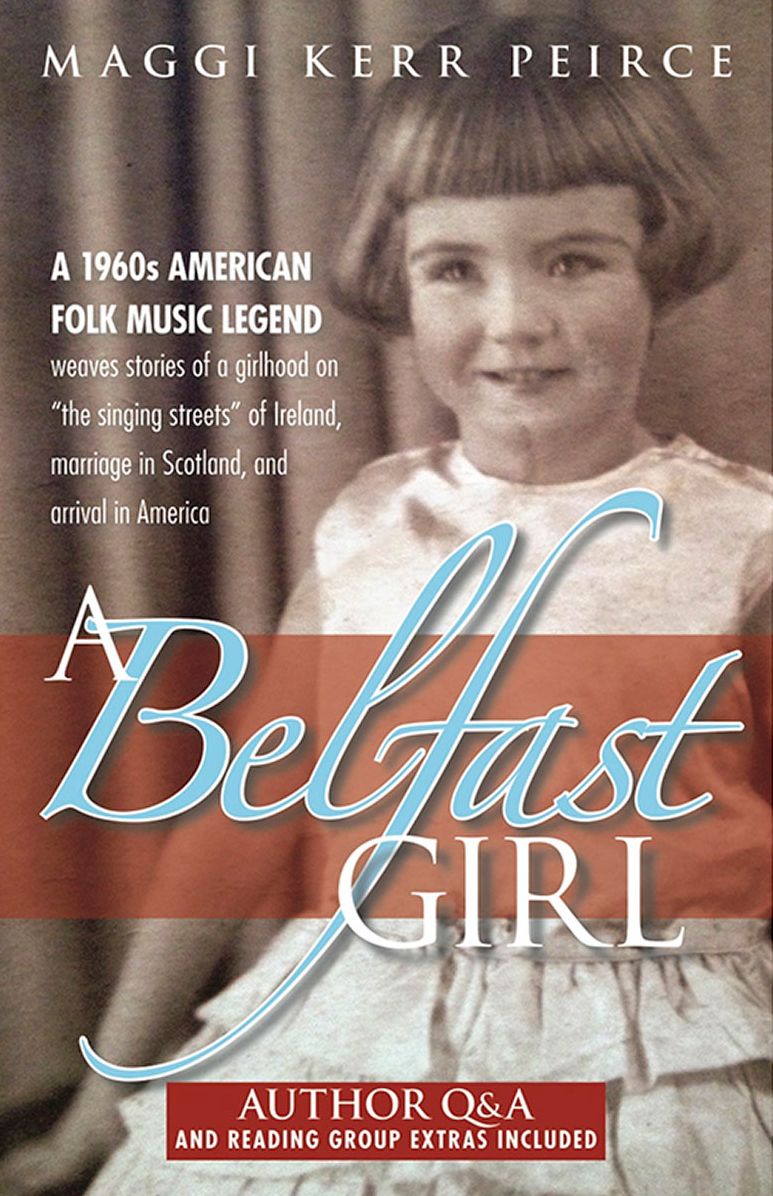 A Belfast Girl: A 1960s American folk music legend weaves stories of a girlhood on "the singing streets" of Ireland, marriage in Scotland, and arrival in America