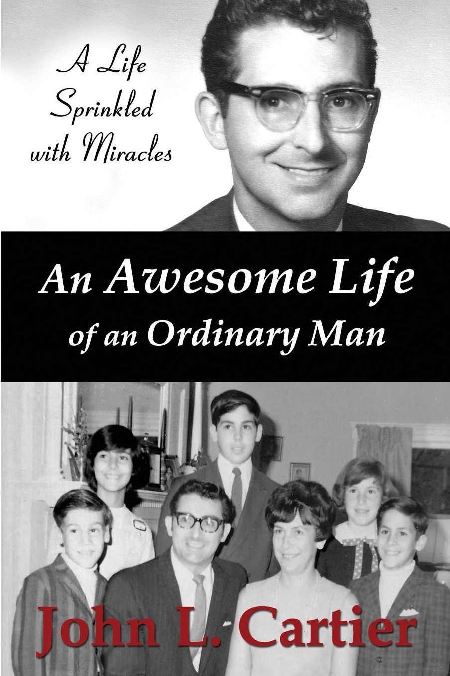 An Awesome Life of an Ordinary Man: A Life Sprinkled with Miracles