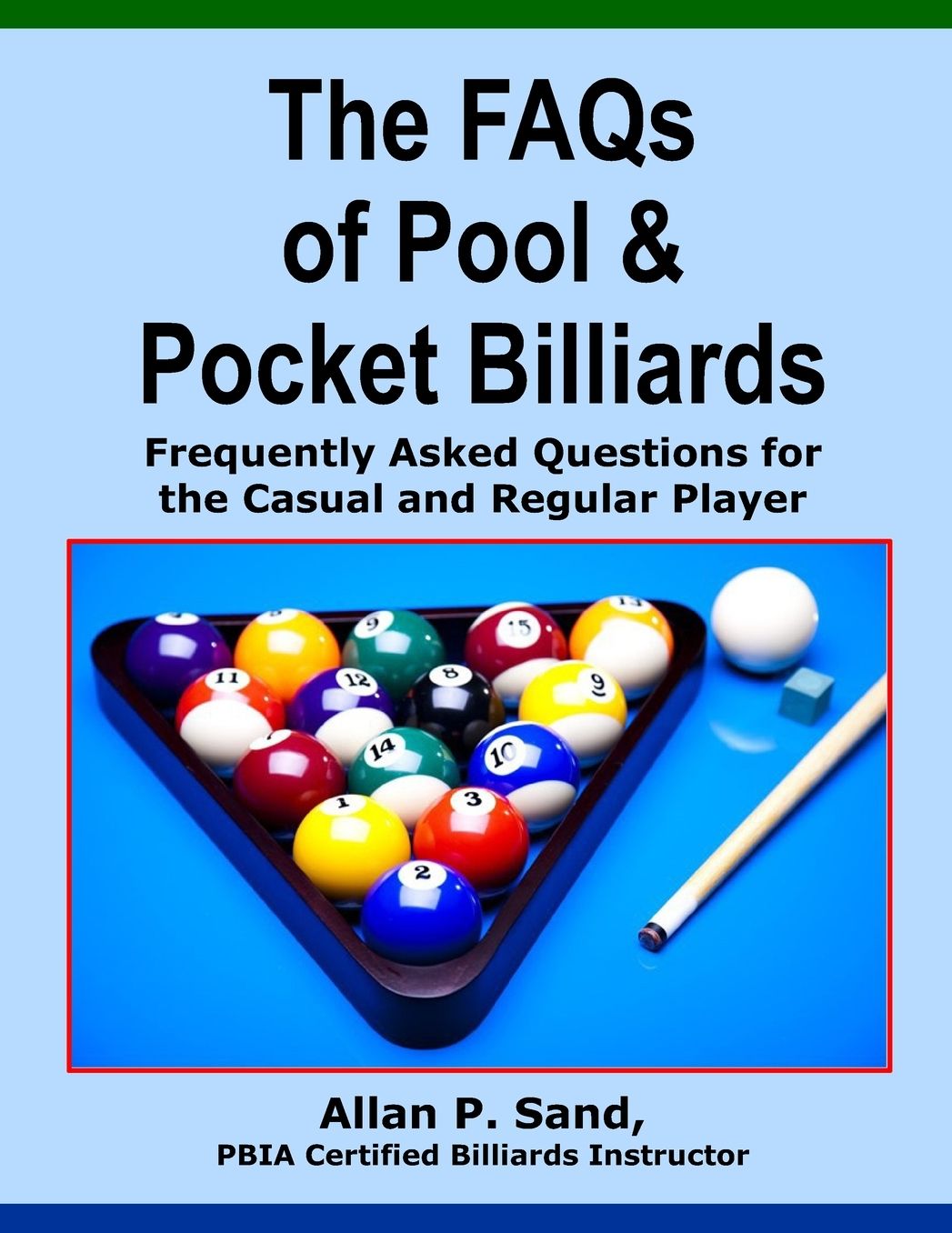 The FAQs of Pool and Pocket Billiards: Frequently Asked Questions for the Casual and Regular Player