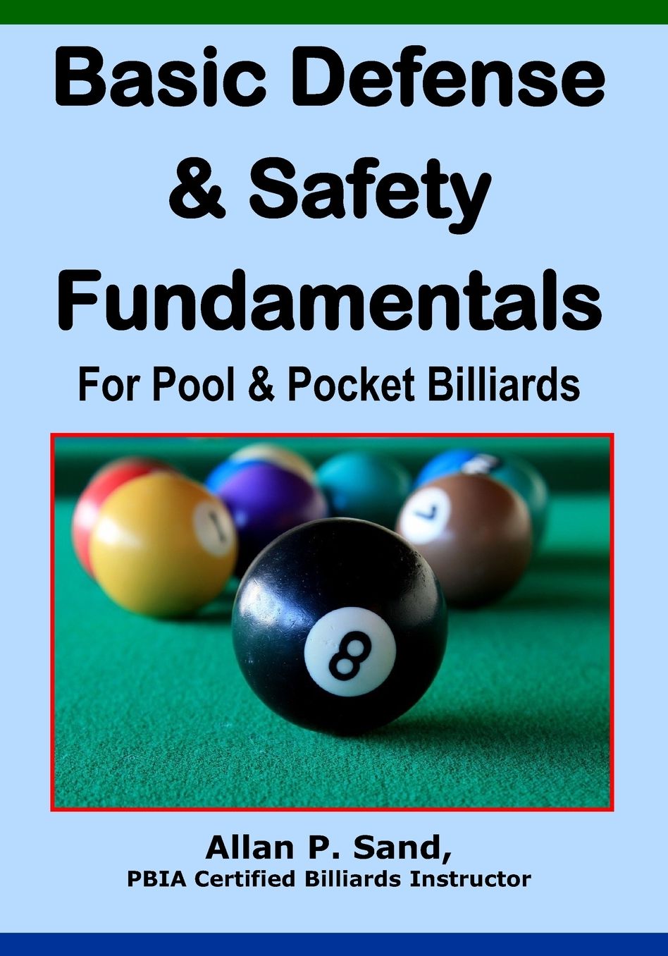 Basic Defense and Safety Fundamentals for Pool and Pocket Billiards: How to Make Smart Game Decisions