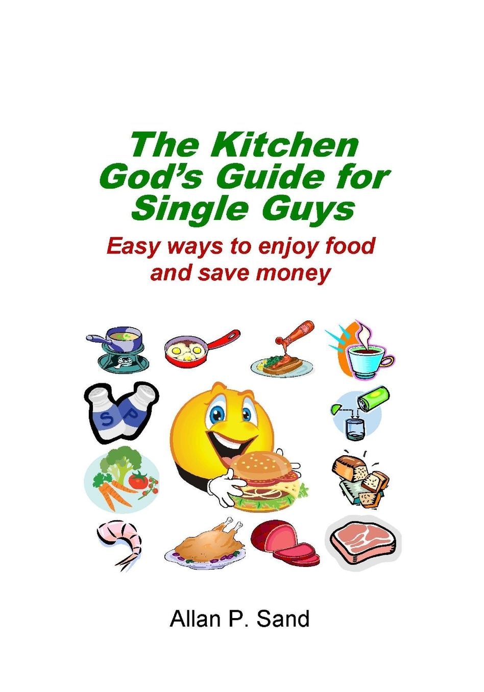 The Kitchen God's Guide for Single Guys: Easy Ways to Enjoy Food and Save Money