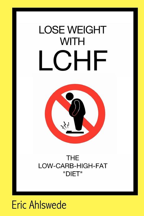 Lose Weight with LCHF: The Low-Carb-High-Fat Diet (Rated G)