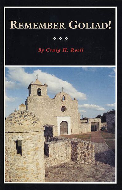 Remember Goliad!: A History of La Bahía