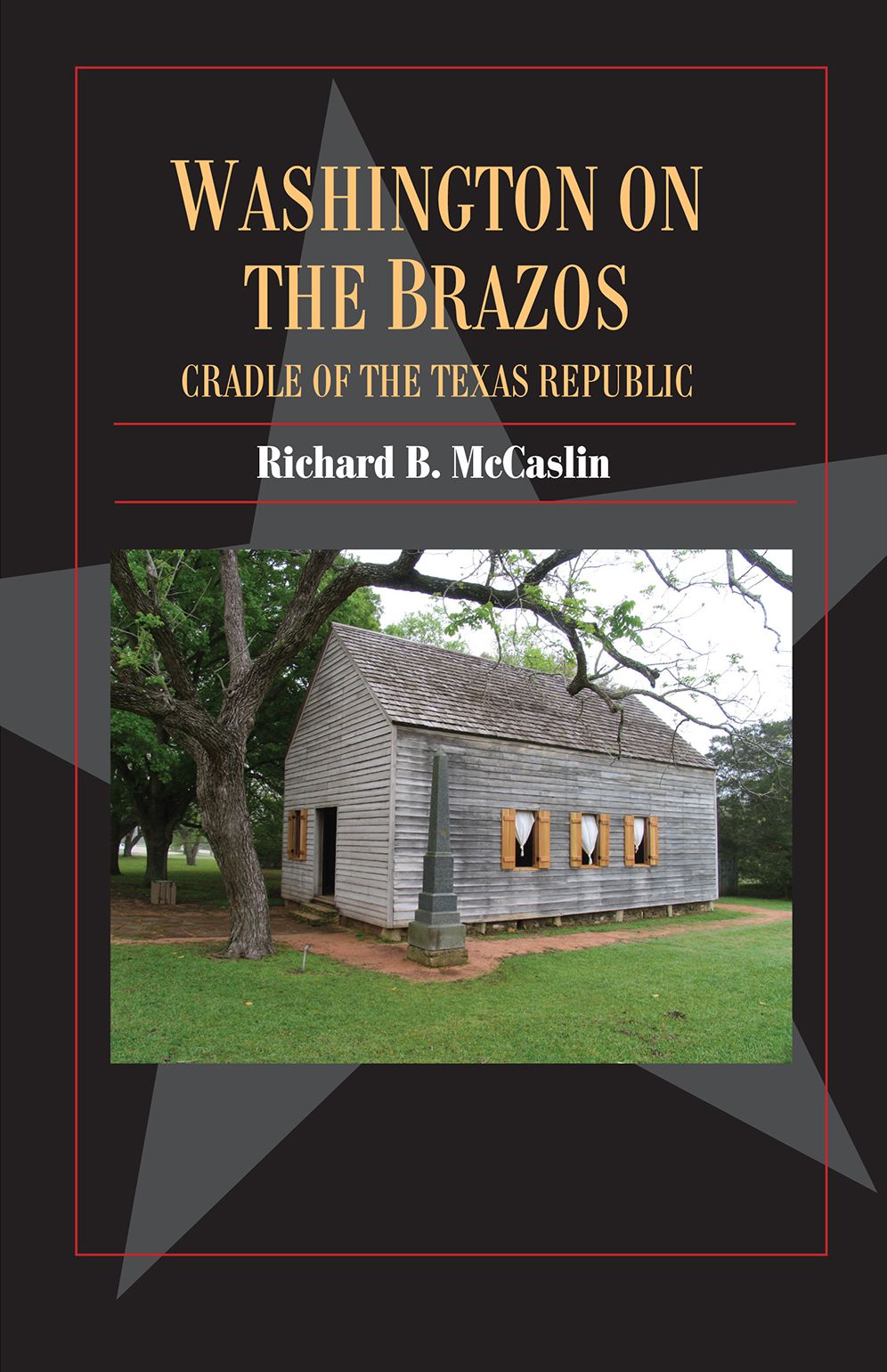Washington on the Brazos: Cradle of the Texas Republic