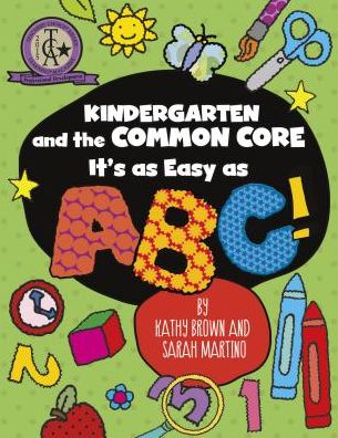 Kindergarten and the Common Core : It's As Easy As ABC!