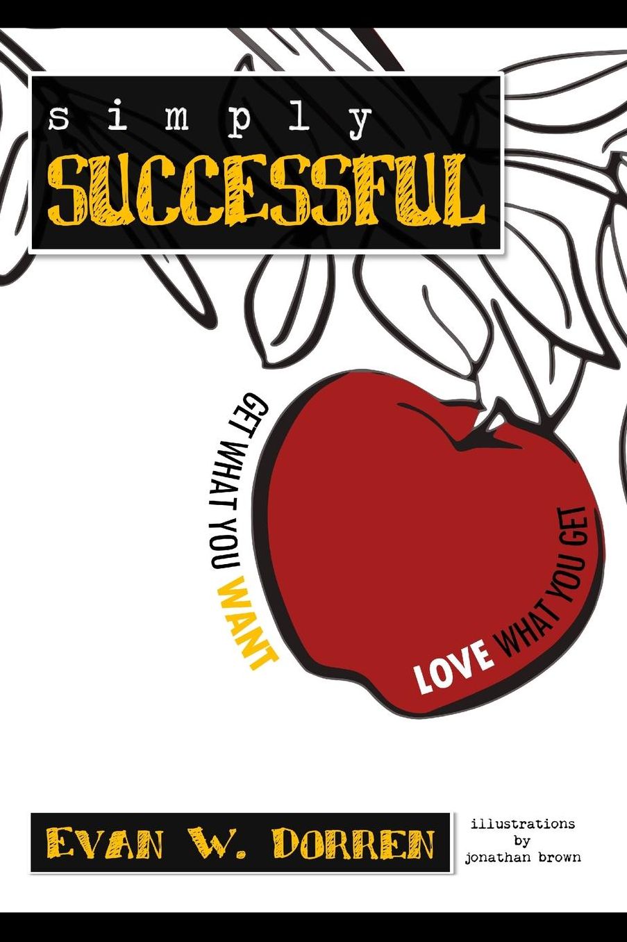 Simply Successful: Get What You Want, Love What You Get