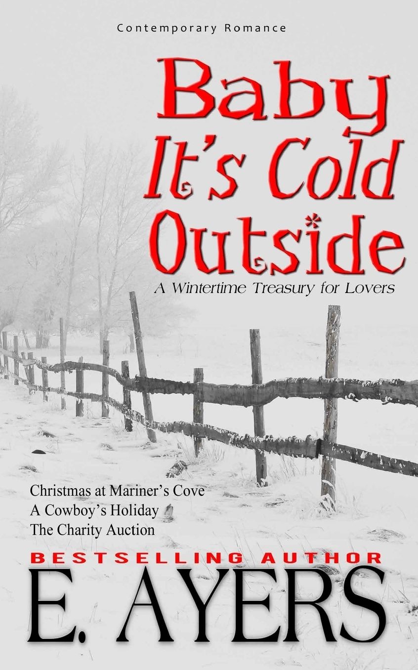 Contemporary Romance: Baby It's Cold Outside-A WintertimeTreasury for Lovers