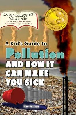A Kid's Guide to Pollution and How it Can Make You Sick