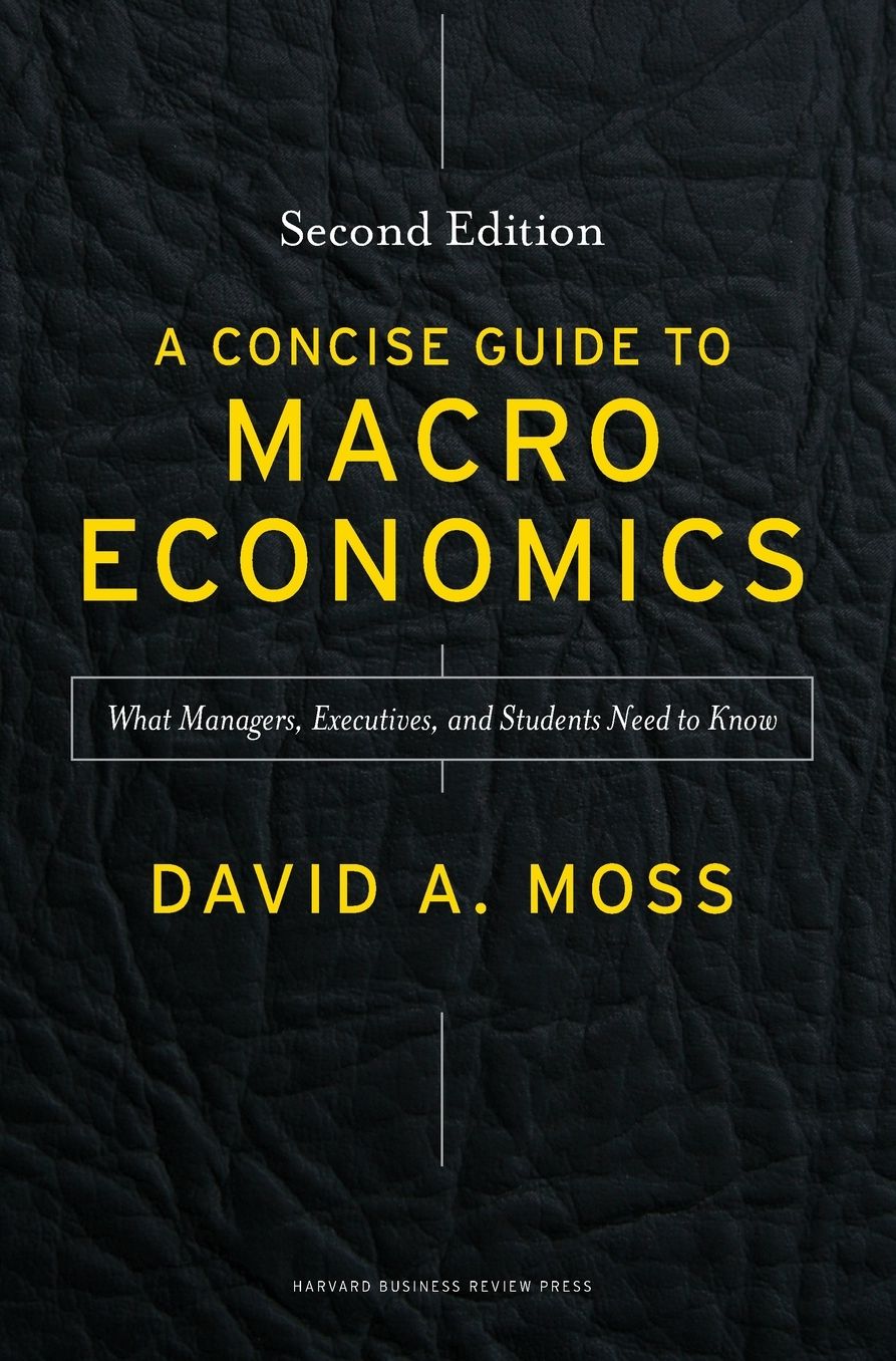 A Concise Guide to Macroeconomics, Second Edition: What Managers, Executives, and Students Need to Know