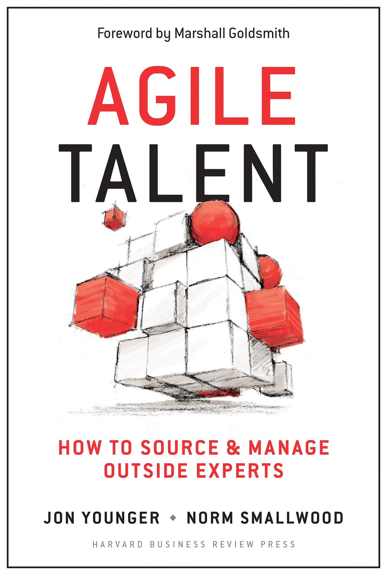 Agile Talent: How to Source and Manage Outside Experts