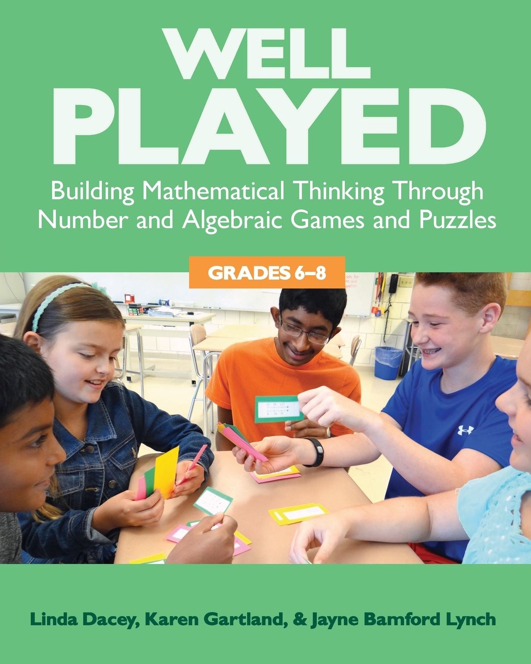Well Played, 6-8: Building Mathematical Thinking Through Number and Algebraic Games and Puzzles, 6-8