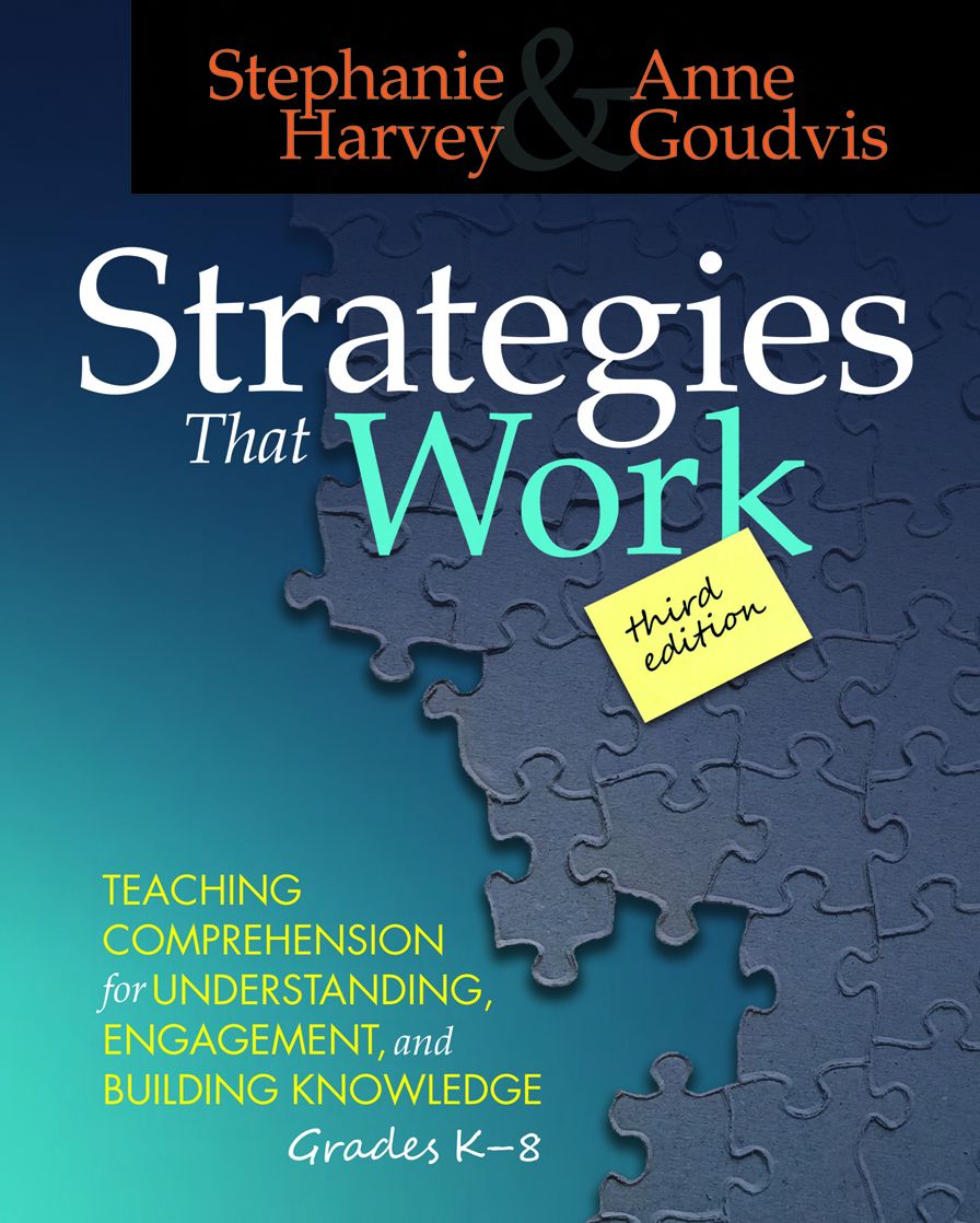 Strategies That Work, 3rd Edition: Teaching Comprehension for Engagement, Understanding, and Building Knowledge, Grades K-8