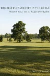 The Best Planned City in the World: Olmsted, Vaux, and the Buffalo Park System