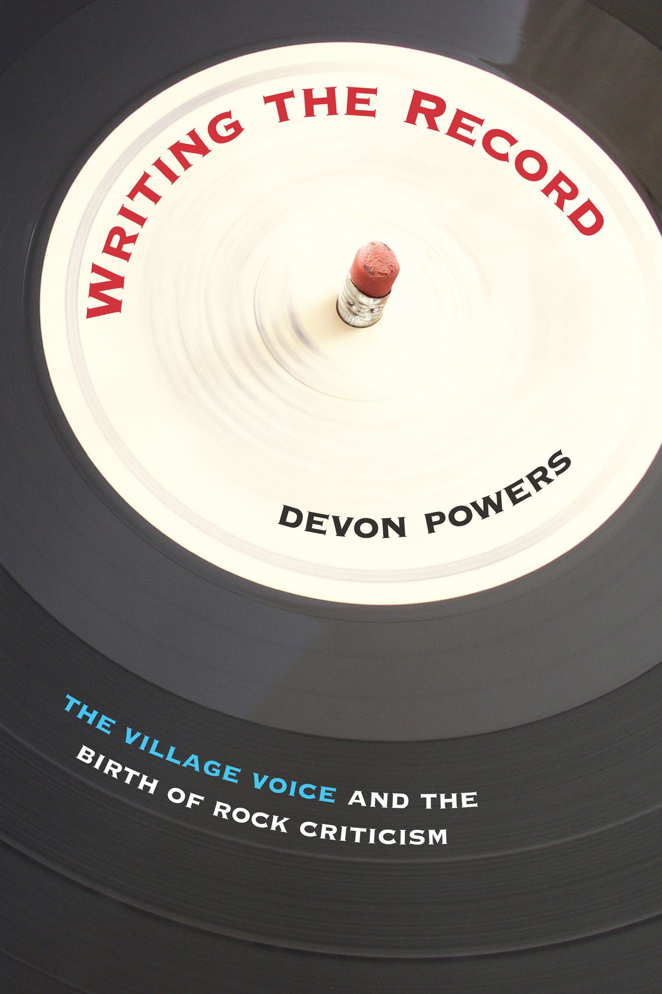 Writing the Record: <em>The Village Voice </em>and the Birth of Rock Criticism