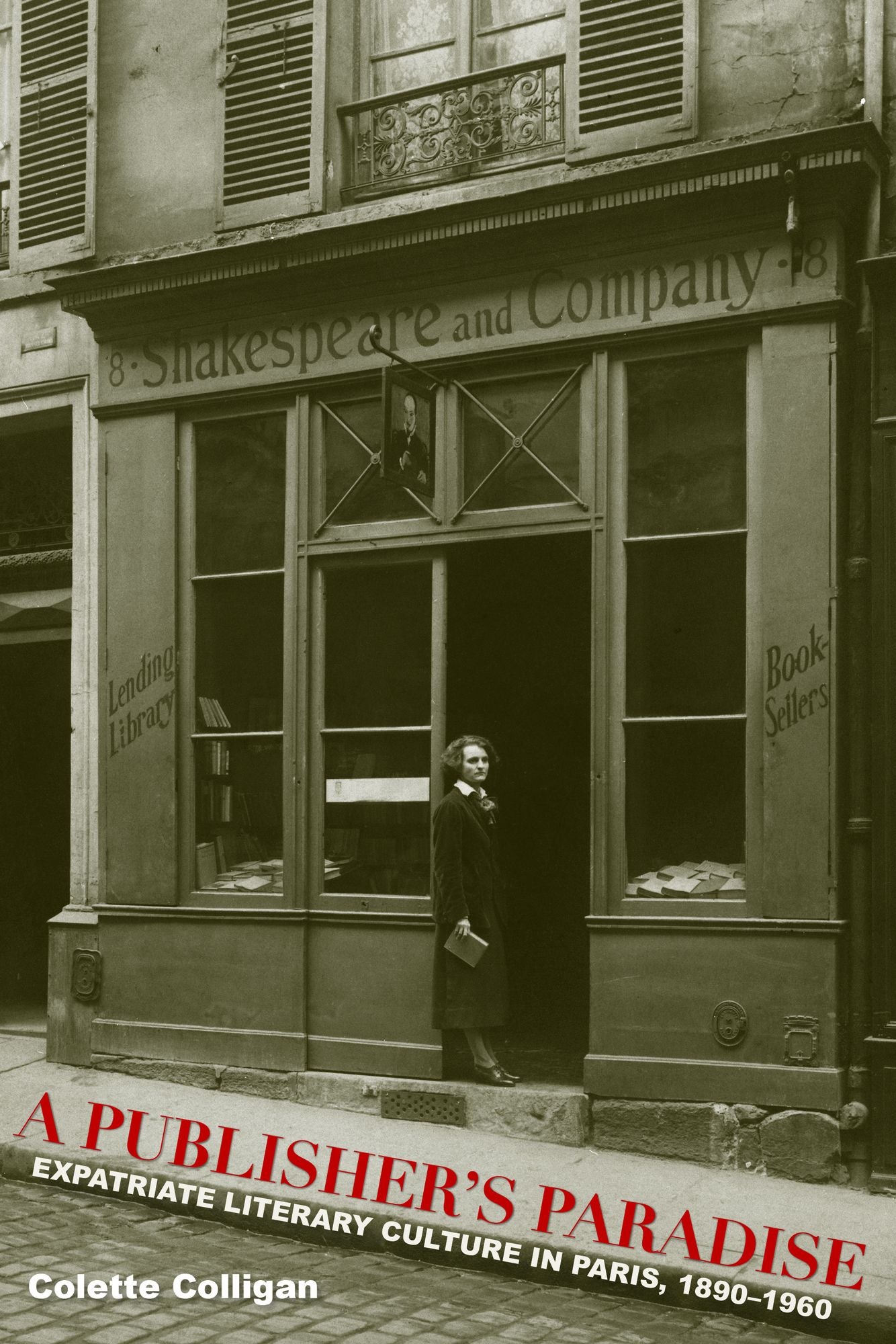 A Publisher's Paradise: Expatriate Literary Culture in Paris, 1890-1960